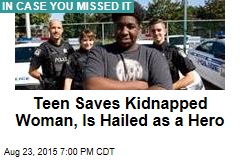 Teen Saves Kidnapped Woman, Hailed as a Hero