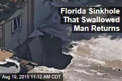 Florida Sinkhole That Swallowed Man Returns