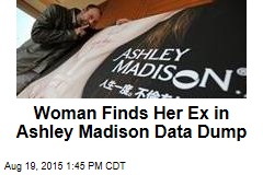 Woman Finds Her Ex in Ashley Madison Data Dump