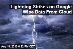 Lightning Strikes on Google Wipe Data From Cloud
