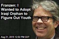 Franzen: I Wanted to Adopt Iraqi Orphan to Figure Out Youth