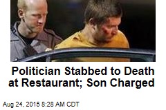Politician Stabbed to Death at Restaurant; Son Charged