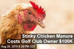 Stinky Chicken Manure Costs Golf Club Owner $100K