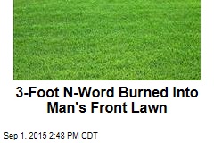 3-Foot N-Word Burned Into Man&#39;s Front Lawn