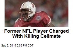 Former NFL Player Charged With Killing Cellmate