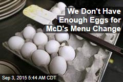 America Doesn&#39;t Have Enough Eggs for McD&#39;s Menu Change