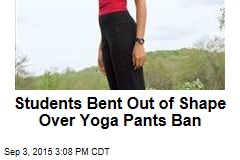 Students Bent Out of Shape Over Yoga Pants Ban