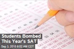 Students Bombed This Year&#39;s SAT Test