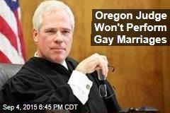 Oregon Judge Won&#39;t Perform Gay Marriages
