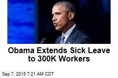 Obama Extends Sick Leave to 300K Workers
