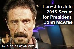 Latest to Join 2016 Scrum for President: John McAfee