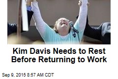 Kim Davis Needs to Rest Before Returning to Work