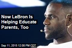 Now LeBron Is Helping Educate Parents, Too