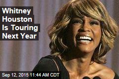 Whitney Houston Is Touring Next Year