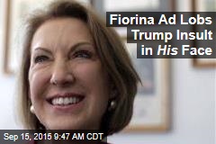 Fiorina Ad Lobs Trump Insult in His Face