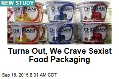 Turns Out, We Crave Sexist Food Packaging