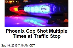 Phoenix Cop Shot Multiple Times at Traffic Stop