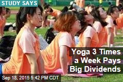 Yoga 3 Times a Week Pays Big Dividends