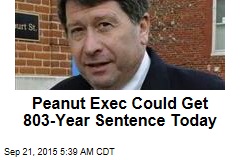 Peanut Exec Could Get 803-Year Sentence Today