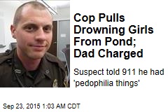 Dad Arrested After Cop Saves Drowning Kids