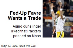 Fed-Up Favre Wants a Trade