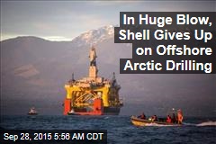 Shell Gives Up on Offshore Arctic Drilling