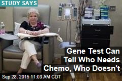 Gene Test Can Tell Who Needs Chemo, Who Doesn&#39;t