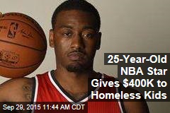 25-Year-Old NBA Star Gives $400K to Homeless Kids