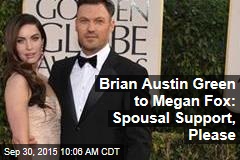 Brian Austin Green to Megan Fox: Spousal Support, Please