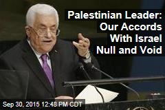 Palestinian Leader: Our Accords With Israel Null and Void