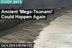 Ancient &#39;Mega-Tsunami&#39; Could Happen Again