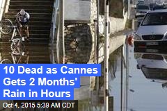 10 Dead as Cannes Gets 2 Months&#39; Rain in Hours