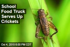 School Food Truck Serves Up Crickets
