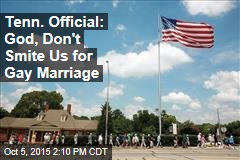 Tenn. Official: God, Don&#39;t Smite Us for Gay Marriage