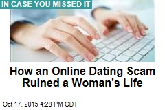 How an Online Dating Scam Ruined a Woman&#39;s Life