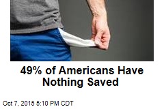 49% of Americans Have Nothing Saved