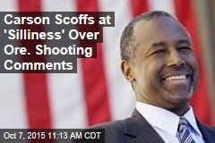 Carson Scoffs at &#39;Silliness&#39; Over Ore. Shooting Comments