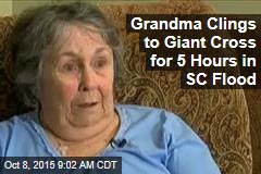 Grandma Clings to Giant Cross for 5 Hours in SC Flood