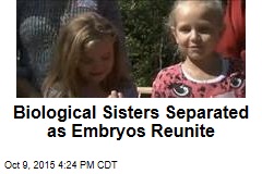 Biological Sisters Separated as Embryos Reunite