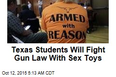 Texas Students Will Fight Gun Law With Sex Toys
