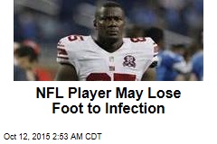 NFL Player May Lose Foot to Infection