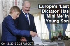 Europe&#39;s &#39;Last Dictator&#39; Preparing Son, 11, for Power