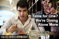 Table for One? We&#39;re Dining Alone More