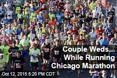 Couple Weds... While Running Chicago Marathon
