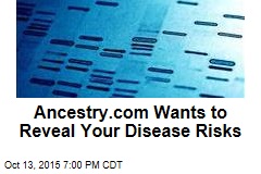 Ancestry.com Wants to Reveal Your Disease Risks