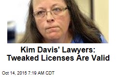 Kim Davis&#39; Lawyers: Tweaked Licenses Are Valid