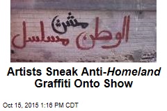 Artists Sneak Anti- Homeland Graffiti Onto Show