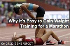 Why It&#39;s Easy to Gain Weight Training for a Marathon
