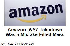 Amazon: NYT Takedown Was a Mistake-Filled Mess