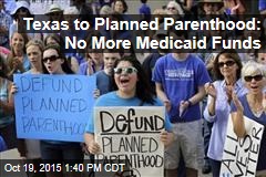Texas to Planned Parenthood: No More Medicaid Funds